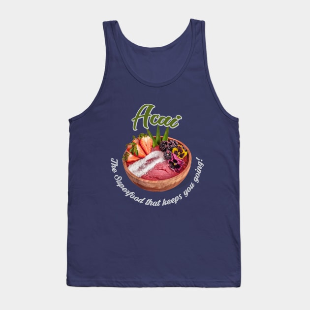 Acai, The Superfood that keeps you going! Tank Top by webbygfx